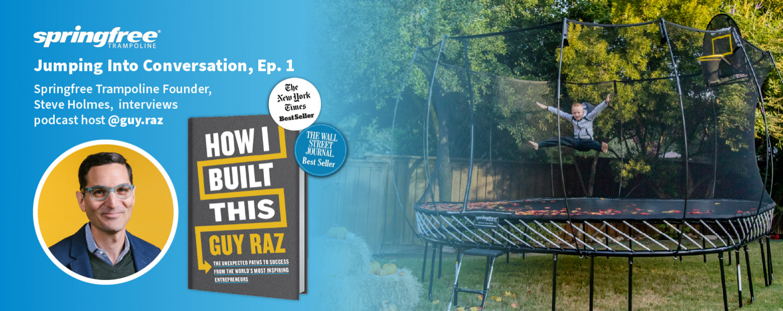 Jumping Into Conversation, Episode 1 - Springfree Founder, Steve Holmes Interviews Podcast Host, Guy Raz